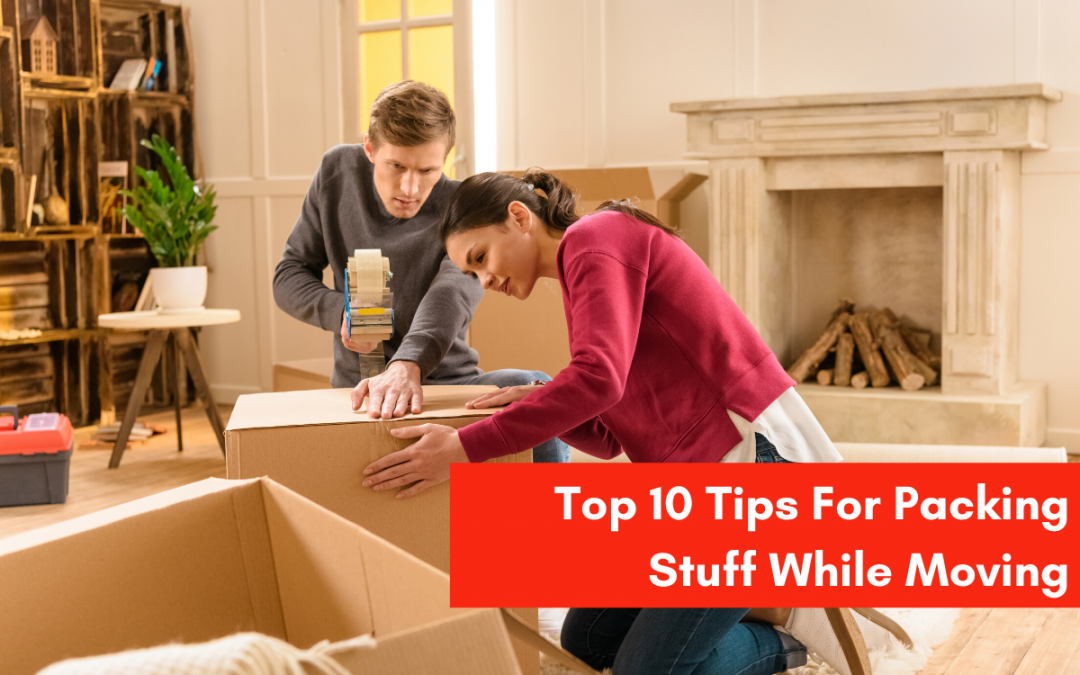 Top 10 tips for packing stuff while moving